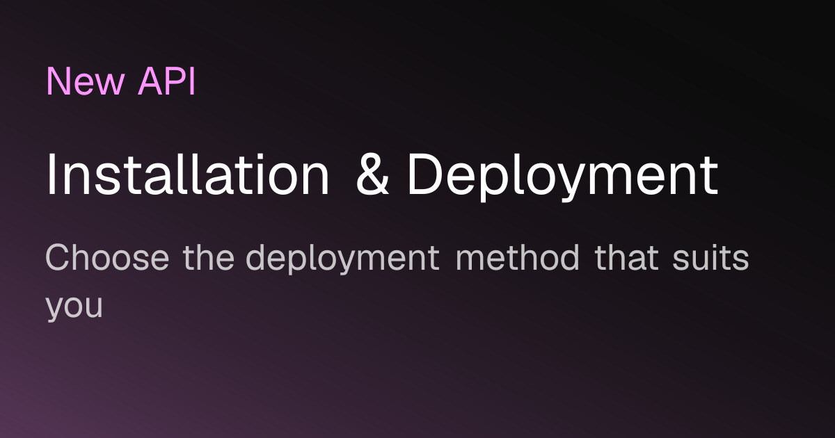 Installation & Deployment | New API Documentation
